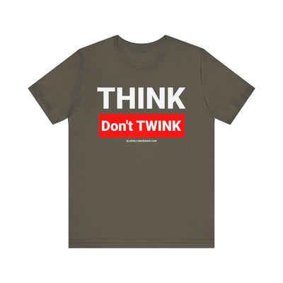 Think don't TWINK Tee