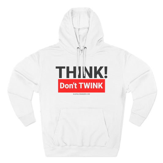Think Don't TWINK Hoodie
