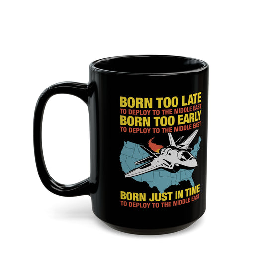 Born Too Late To Deploy Mug
