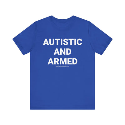 Autistic And Armed Tee