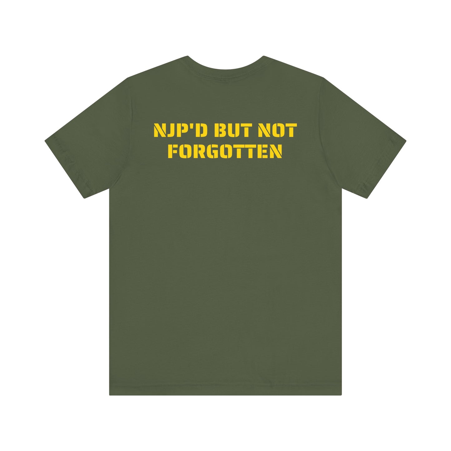 NJP'D BUT NOT FORGOTTEN SHIRT