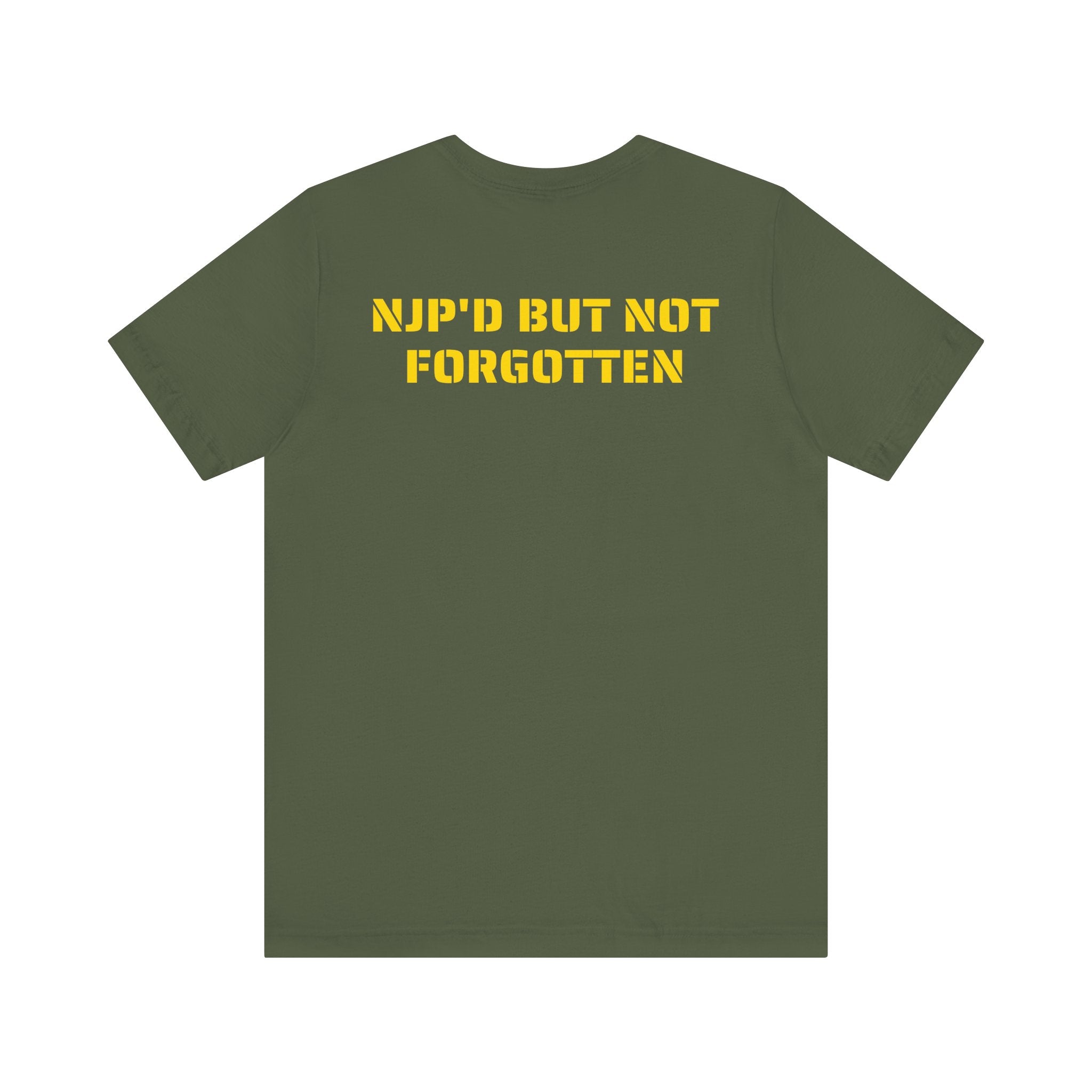 NJP'D BUT NOT FORGOTTEN SHIRT