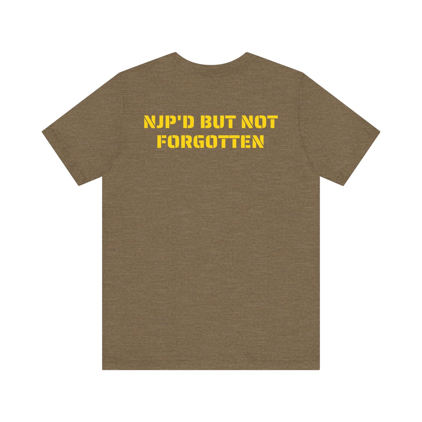NJP'D BUT NOT FORGOTTEN SHIRT