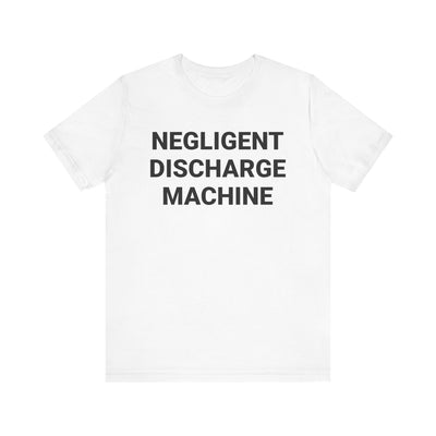 Negligent Discharge Machine Tee