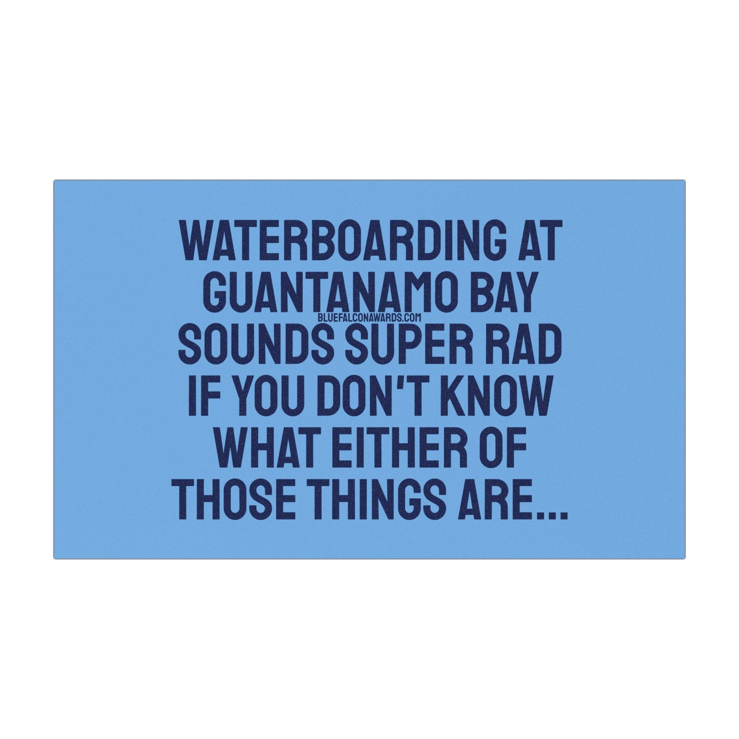 WATERBOARDING IN GUANTANAMO BAY Car Magnet