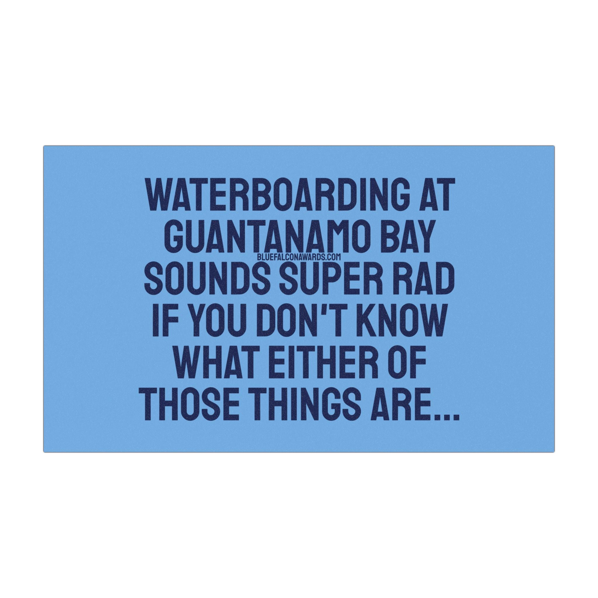 WATERBOARDING IN GUANTANAMO BAY Car Magnet