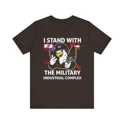 I Stand With The Military Industrial Complex Tee