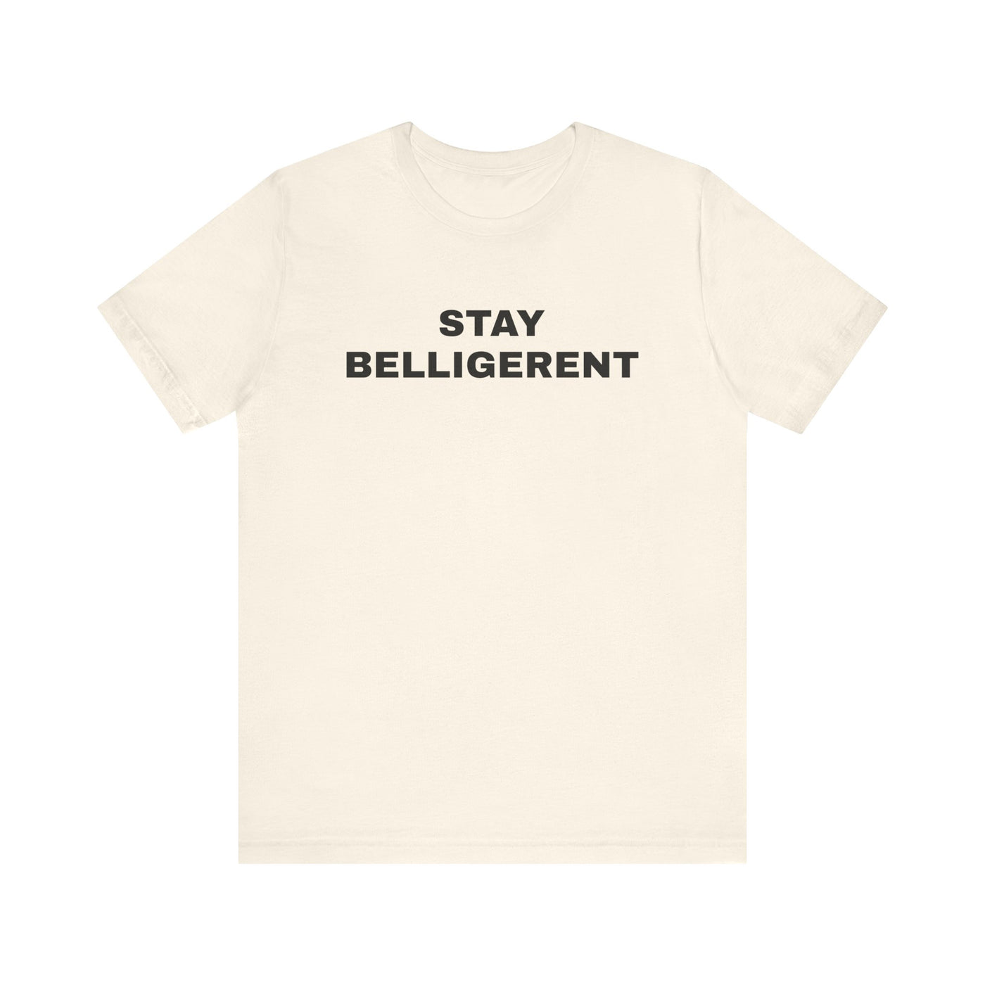 Stay Belligerent TEE