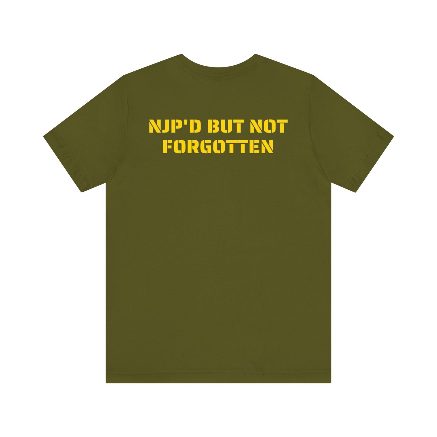 NJP'D BUT NOT FORGOTTEN SHIRT