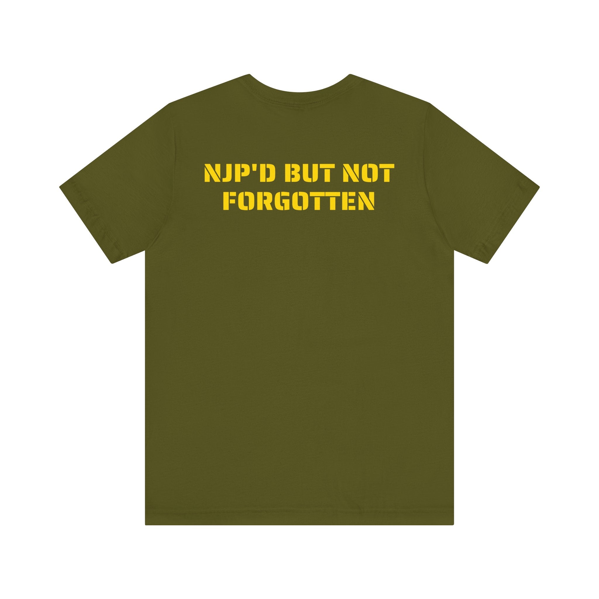 NJP'D BUT NOT FORGOTTEN SHIRT
