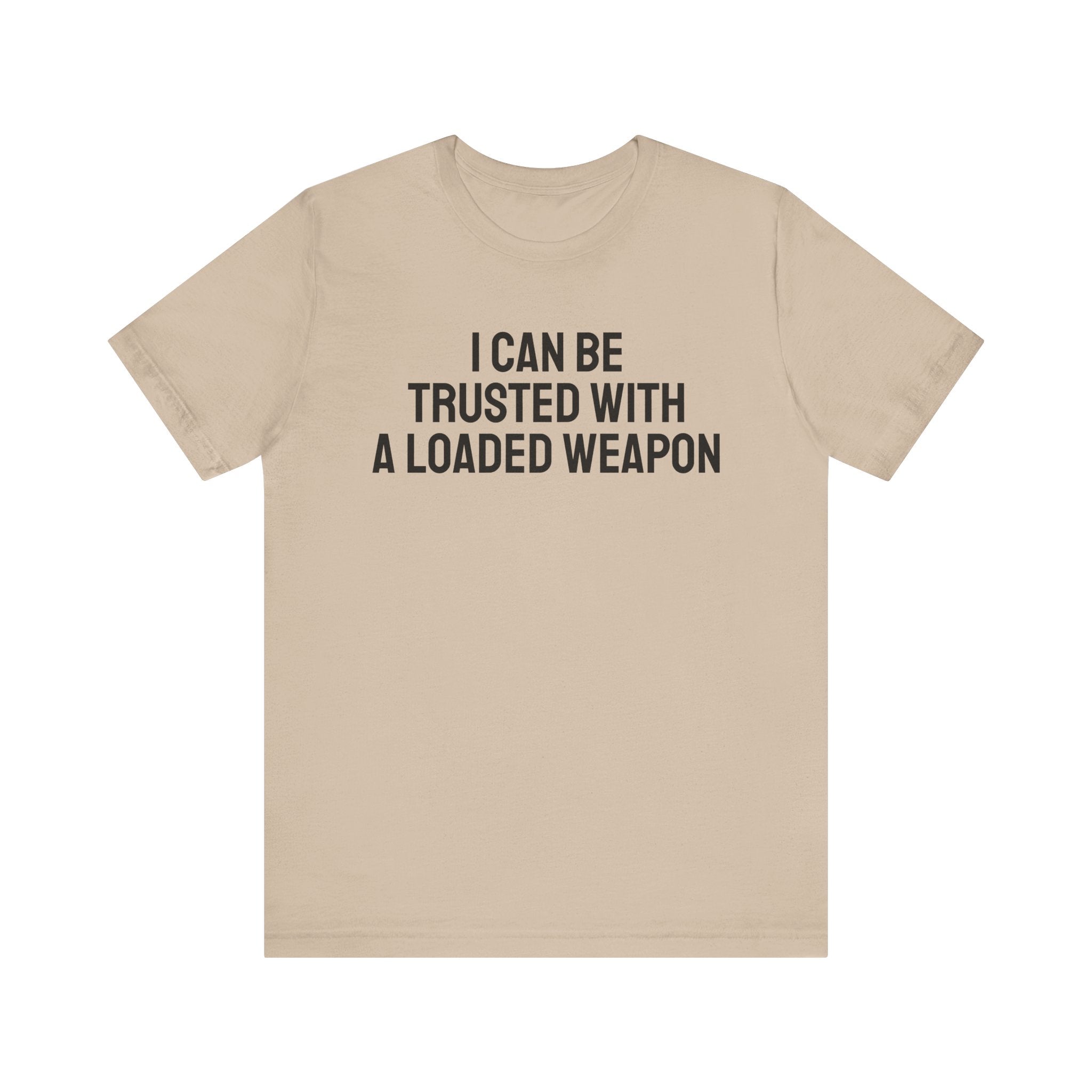 Trusted with a Loaded Weapon Tee