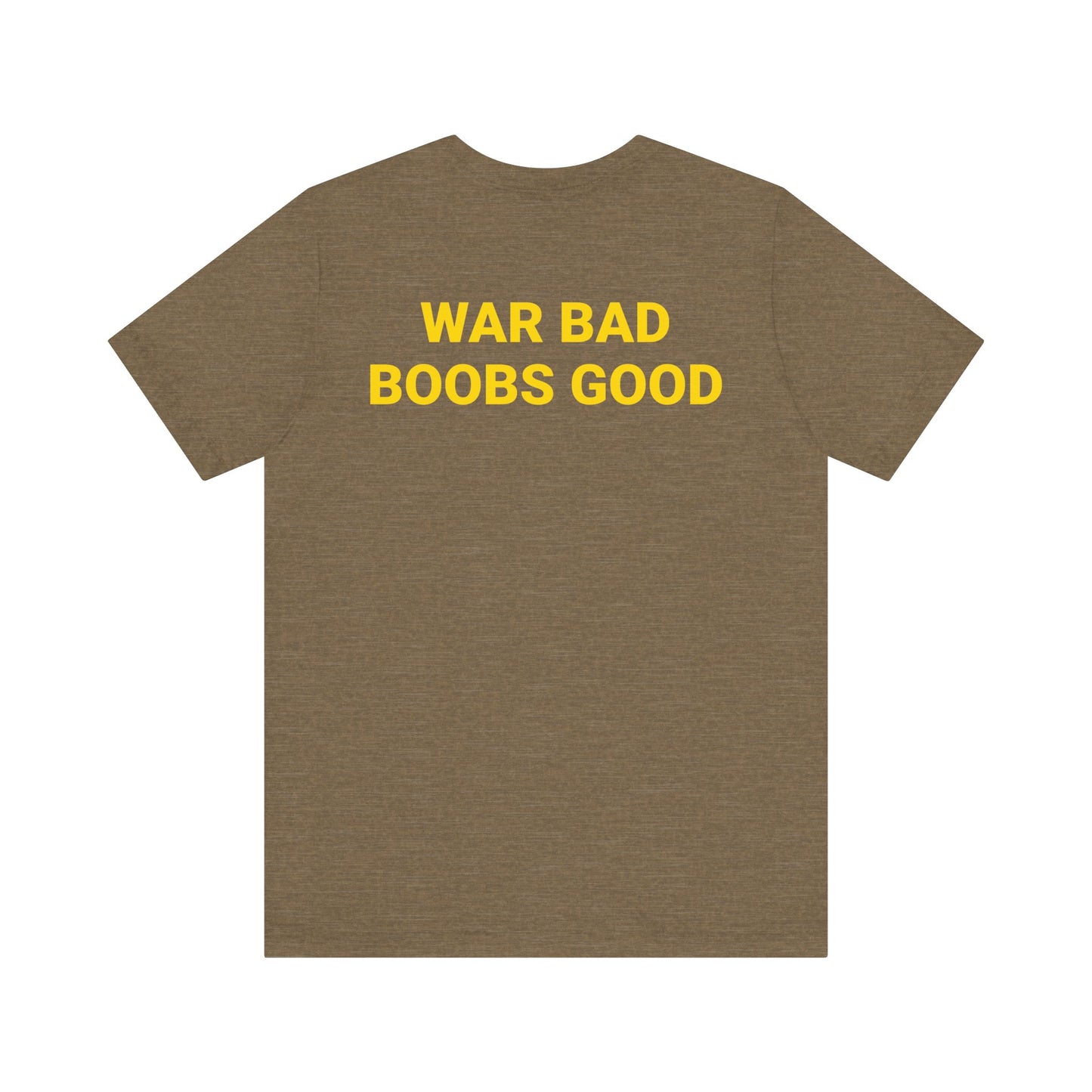 WAR BAD BOOBS GOOD Tee