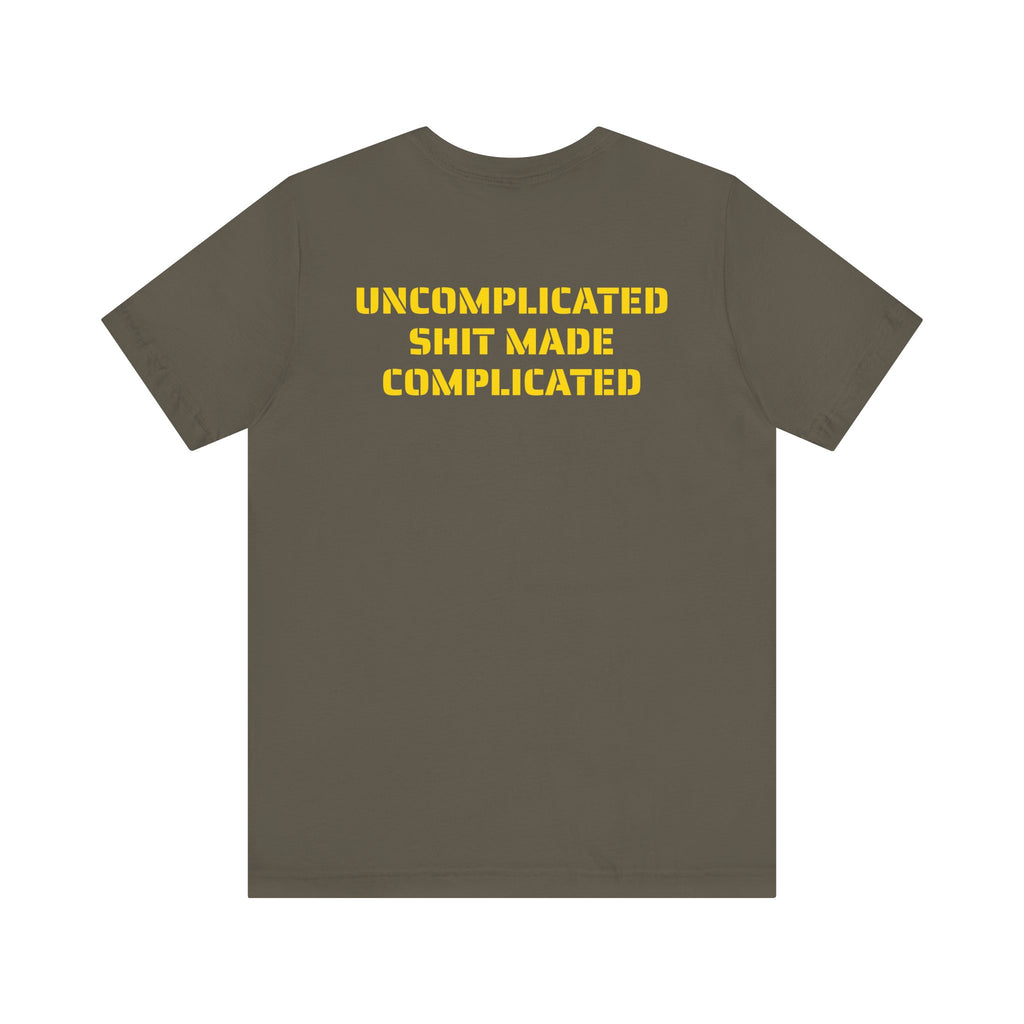 UNCOMPLICATED SHIT SKIVVY SHIRT