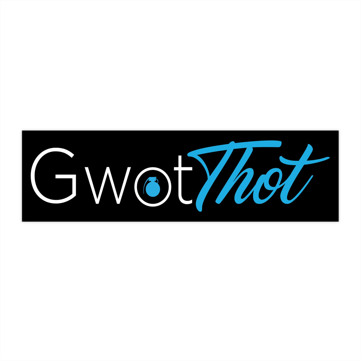 Gwot Thot Heavy Duty Sticker