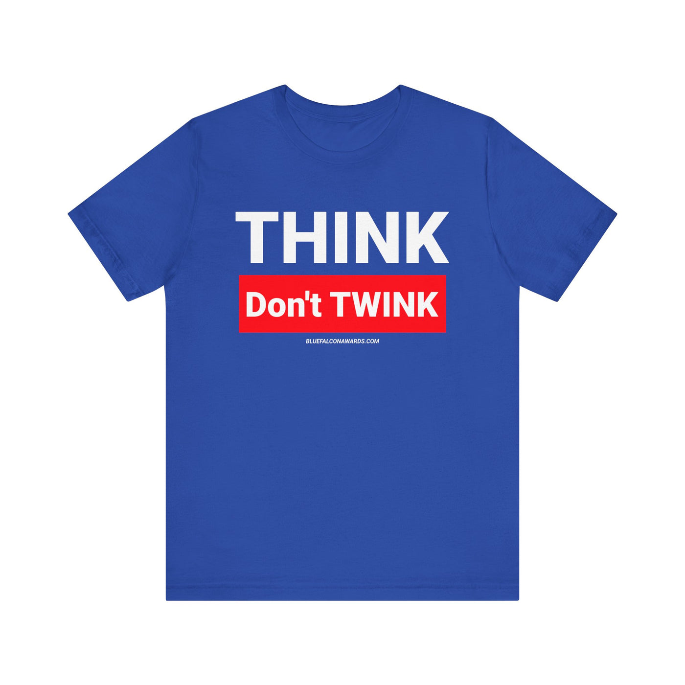 Think don't TWINK Tee