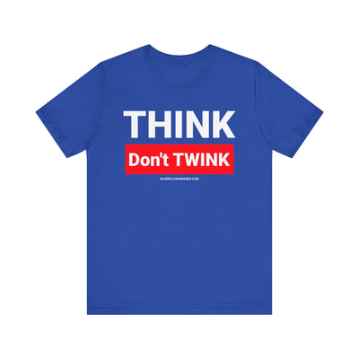 Think don't TWINK Tee