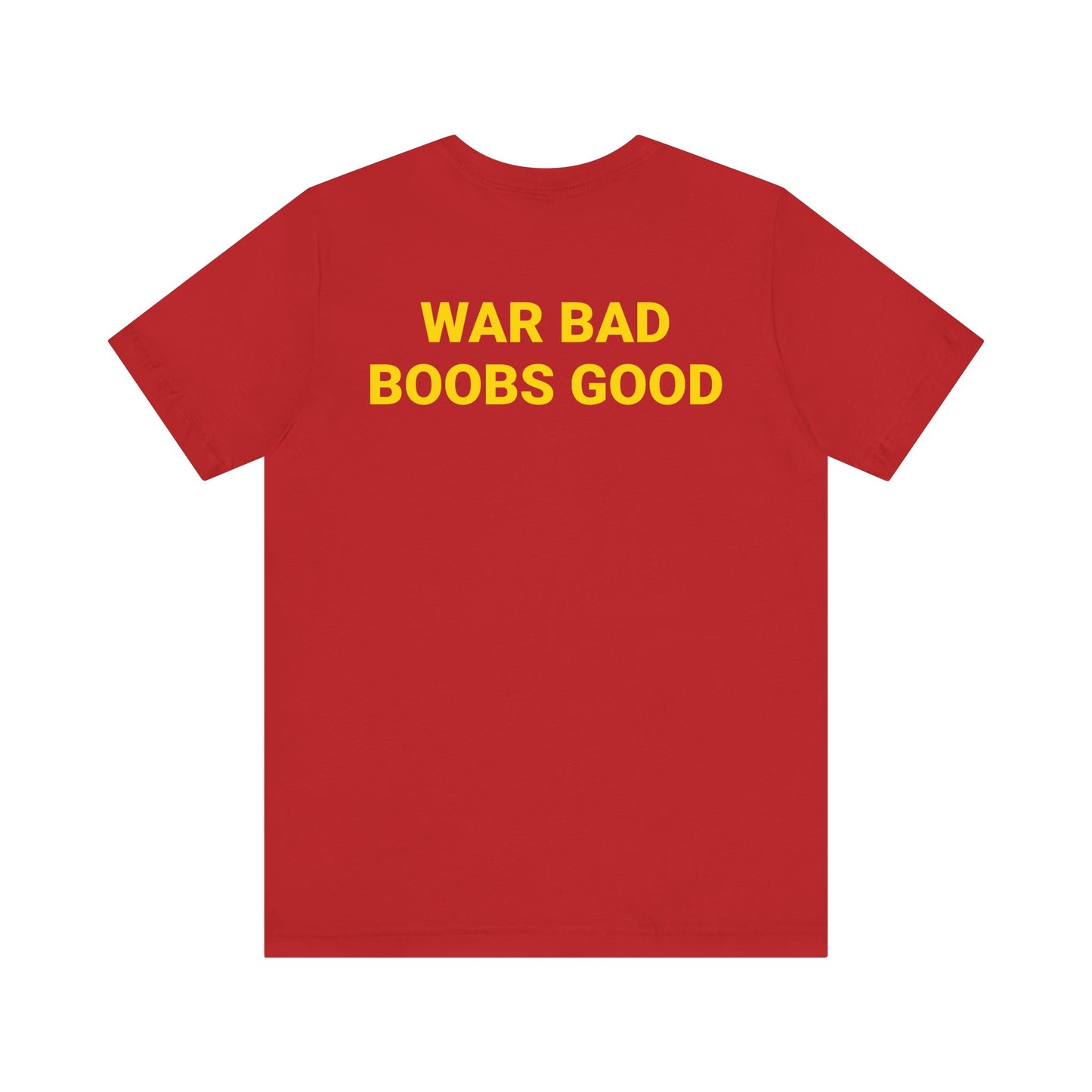WAR BAD BOOBS GOOD Tee