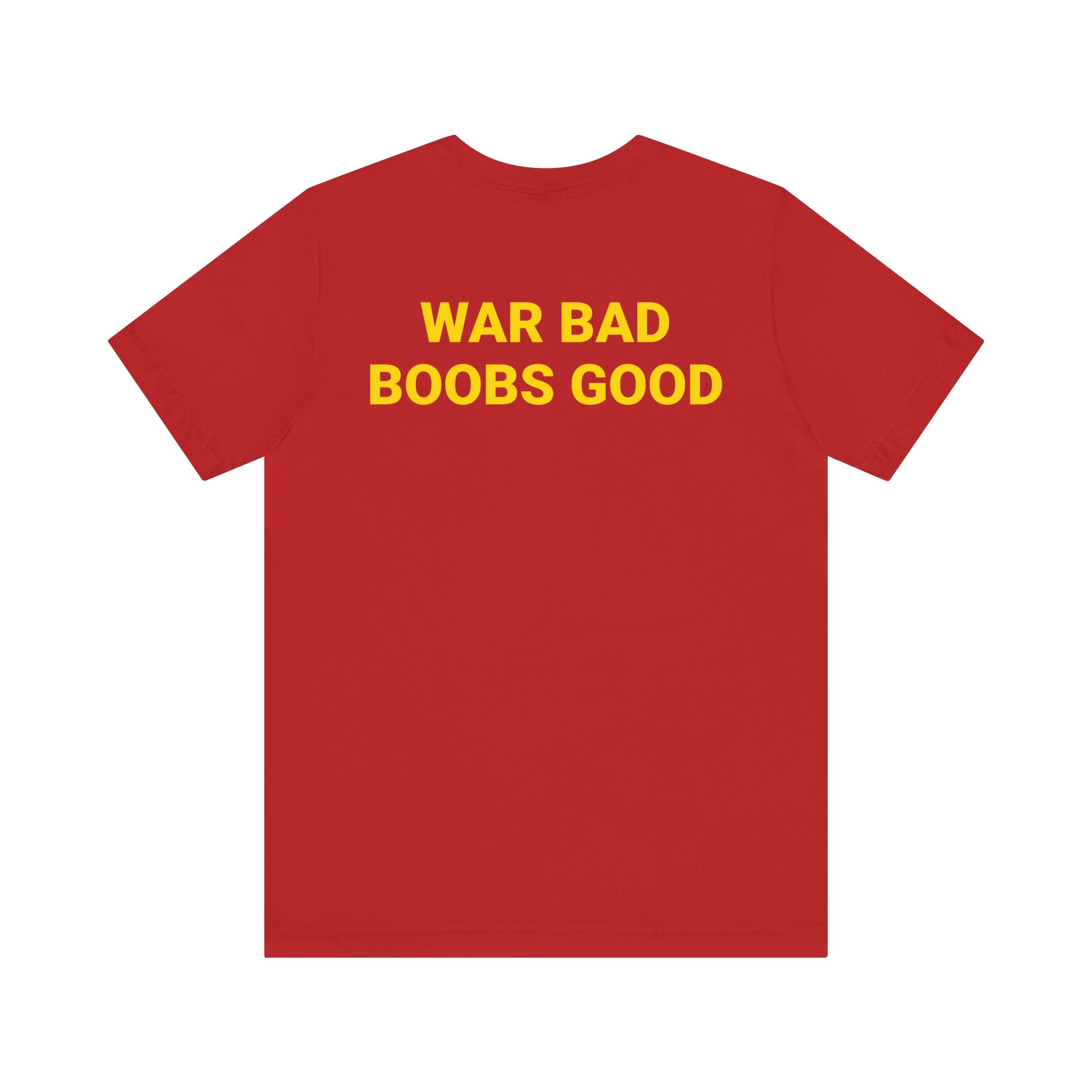 WAR BAD BOOBS GOOD Tee
