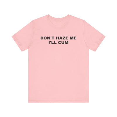 Don't Haze Me Tee