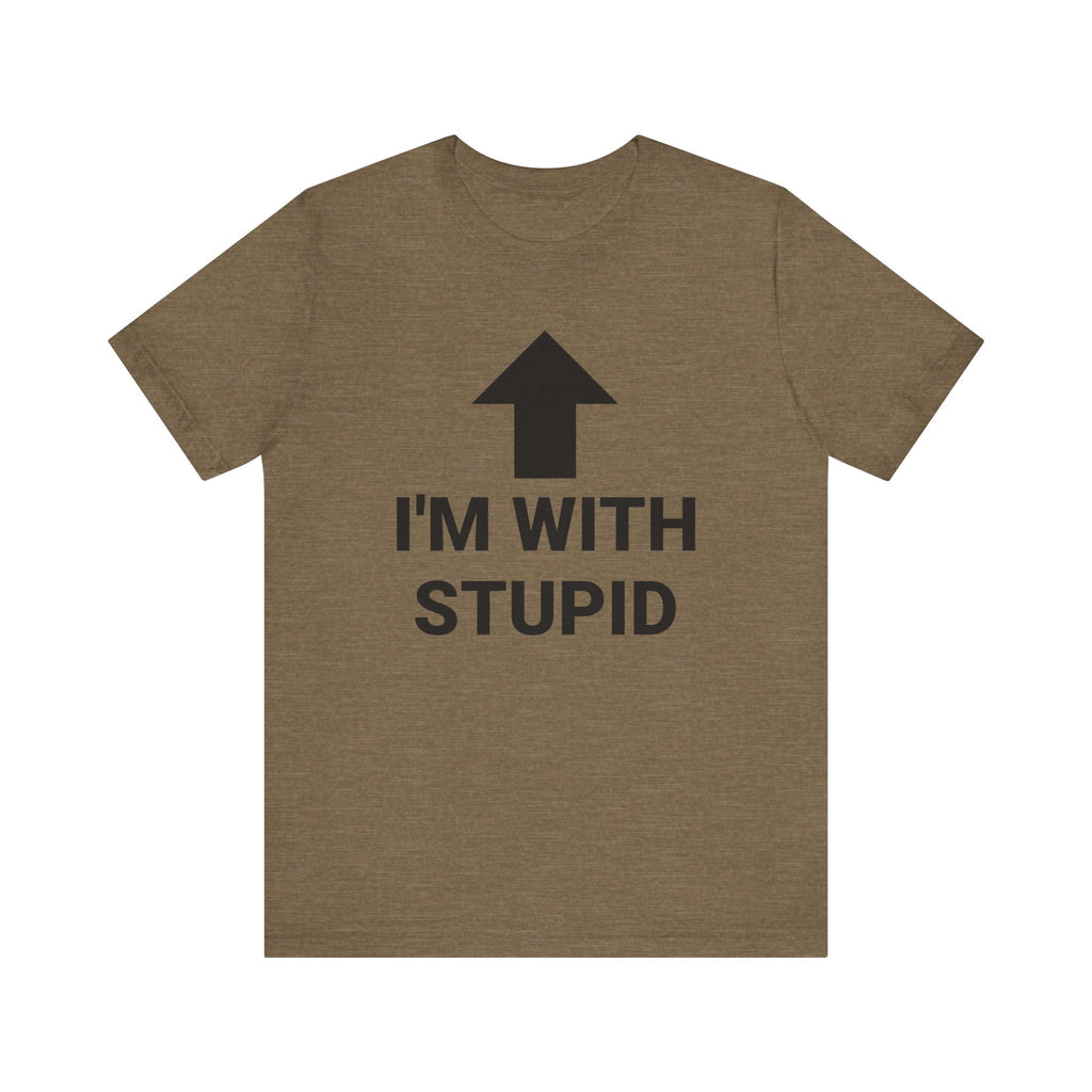 I'M WITH STUPID Tee