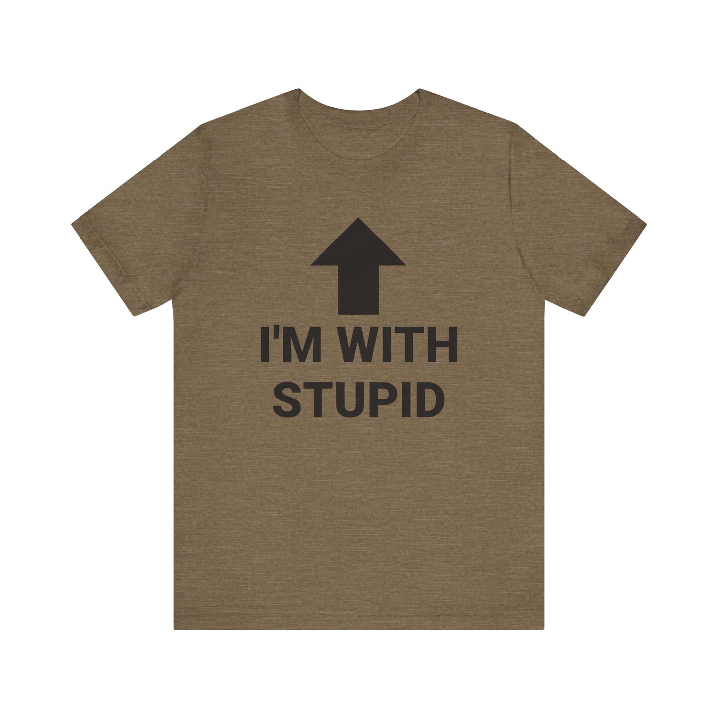 I'M WITH STUPID Tee