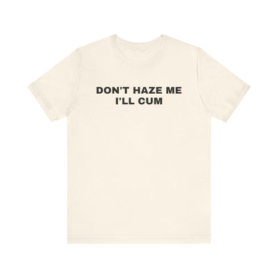 Don't Haze Me Tee