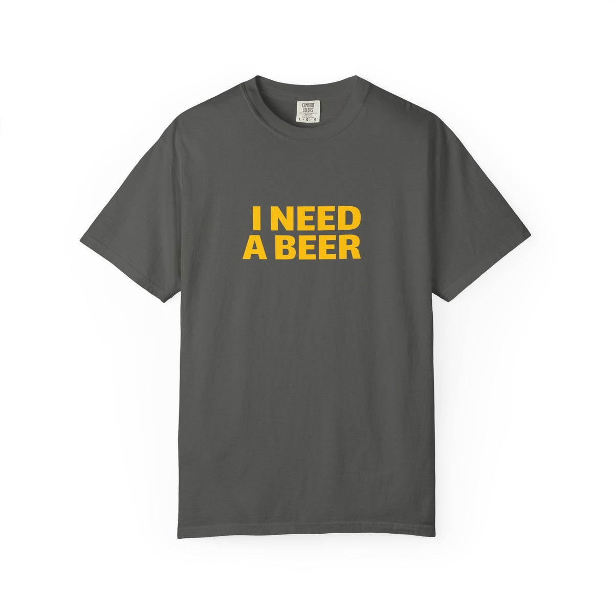 I NEED A BEER Tee