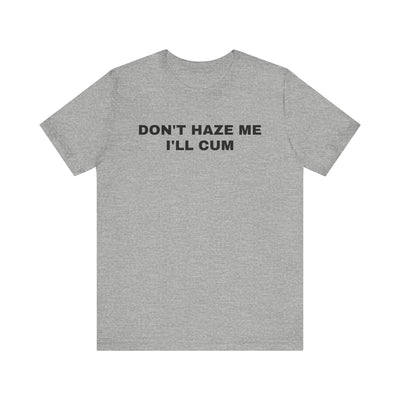 Don't Haze Me Tee