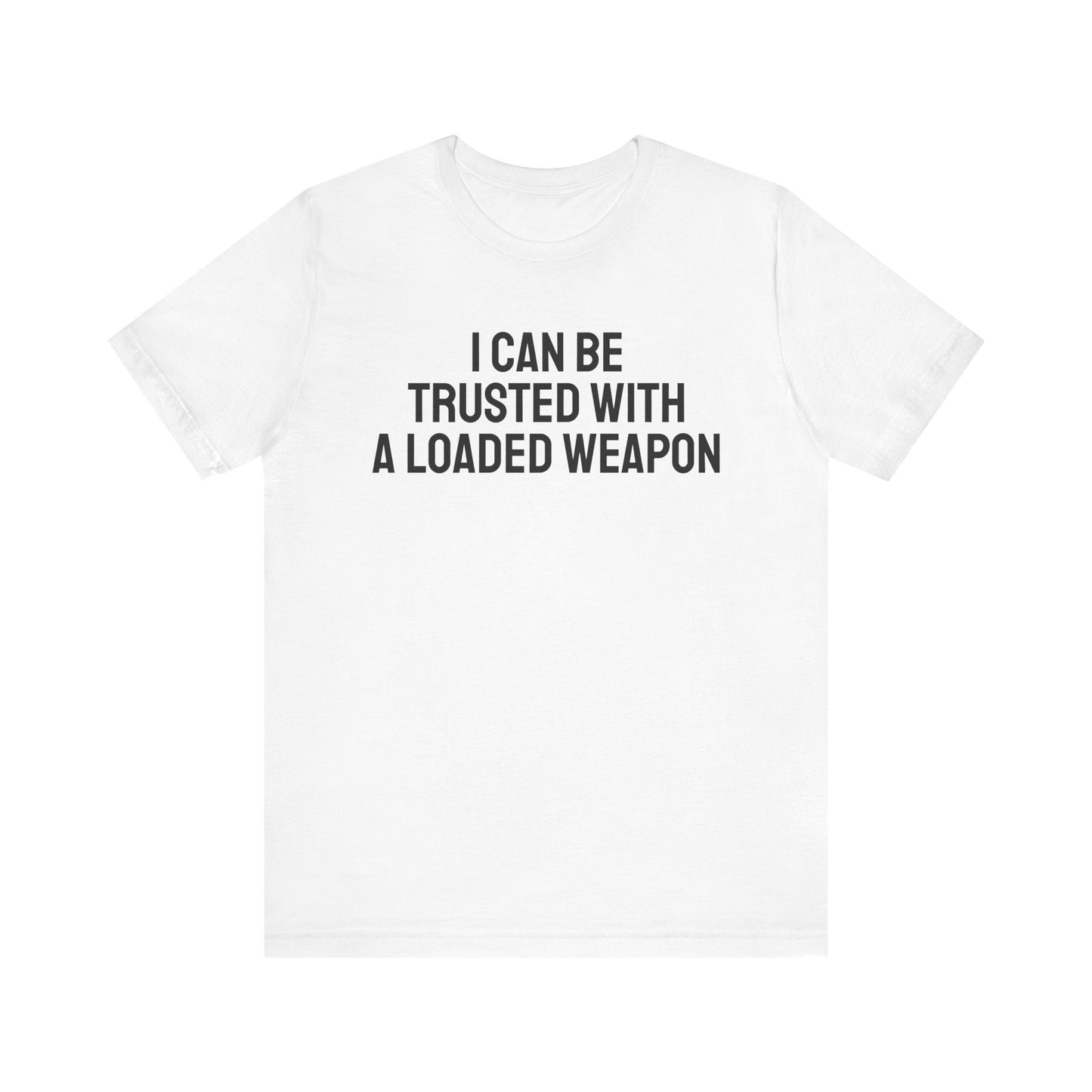 Trusted with a Loaded Weapon Tee
