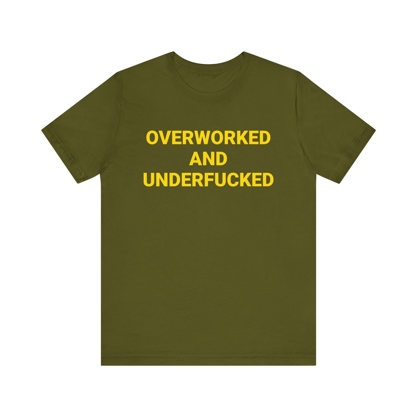 OVERWORKED AND UNDERFUCKED Tee