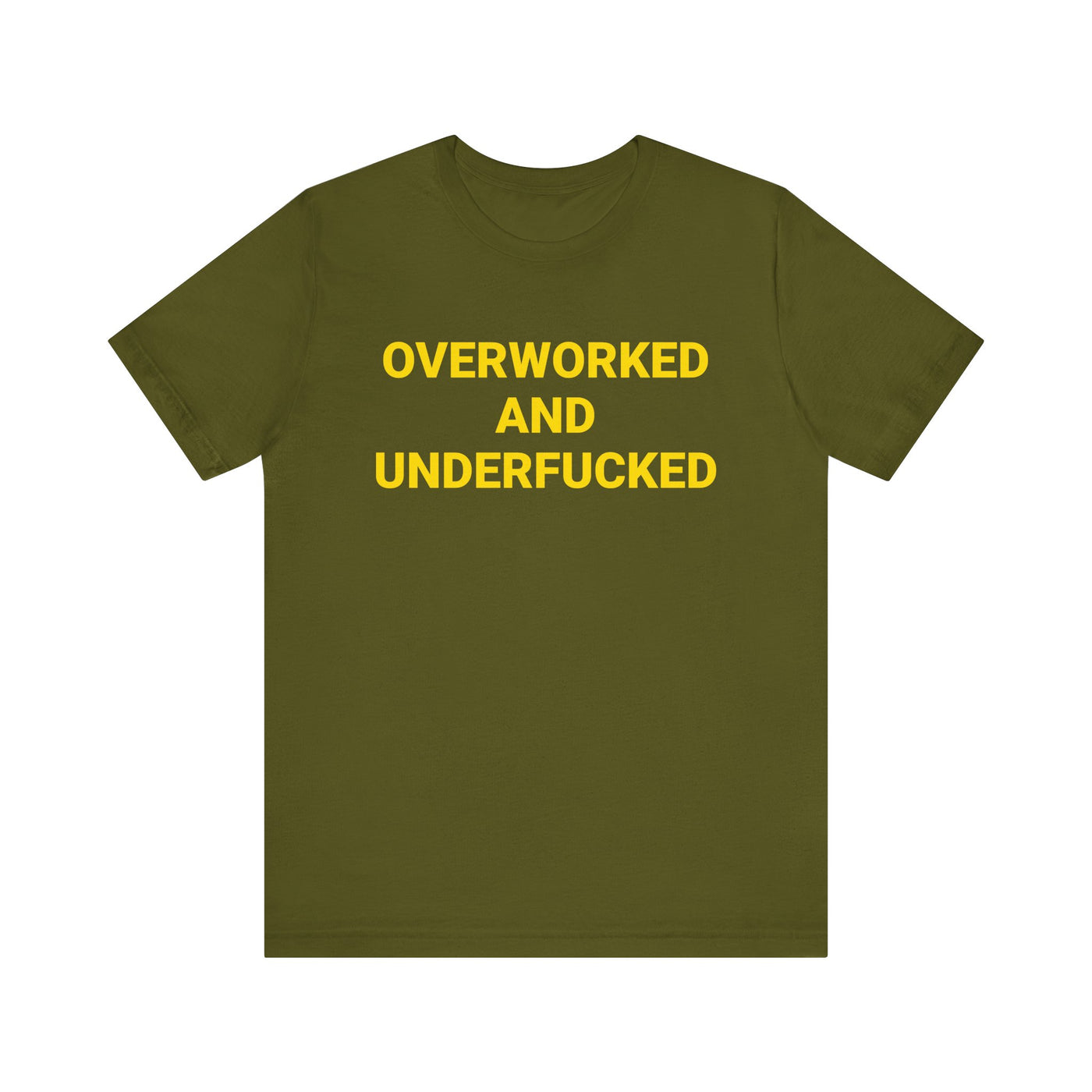 OVERWORKED AND UNDERFUCKED Tee
