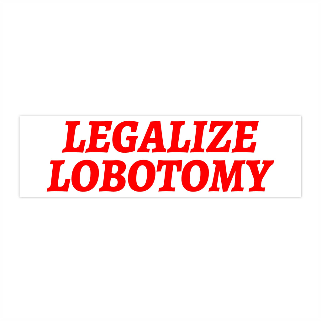 Legalize Lobotomy Sticker