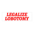 Legalize Lobotomy Sticker