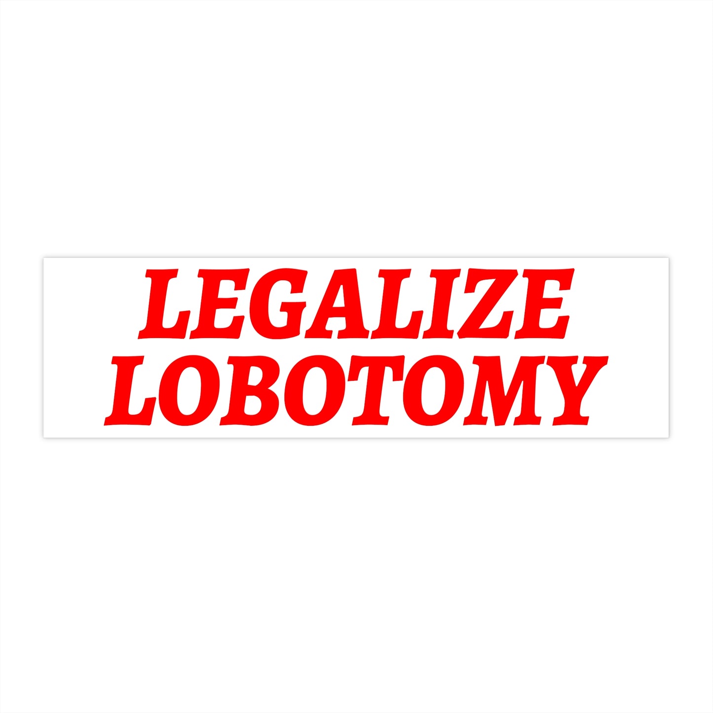 Legalize Lobotomy Sticker
